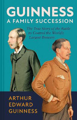Picture of Guinness: A Family Succession: The True Story of the Struggle to Create the World's Largest Brewery
