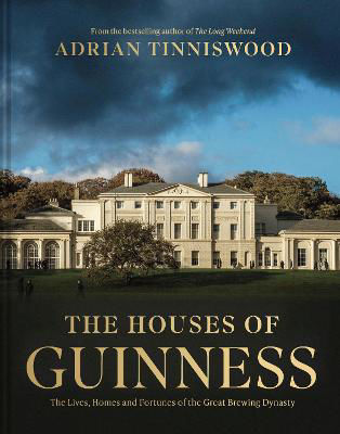 Picture of The Houses of Guinness: The Lives, Homes and Fortunes of the Great Brewing Dynasty