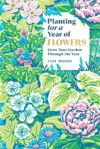 Picture of Planting for a Year of Flowers: Grow Your Garden Through the Year