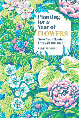 Picture of Planting for a Year of Flowers: Grow Your Garden Through the Year