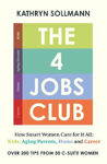Picture of The 4 Jobs Club: How Smart Women Care for It All: Kids, Aging Parents, Home and Career