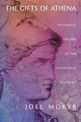Picture of The Gifts of Athena: Historical Origins of the Knowledge Economy