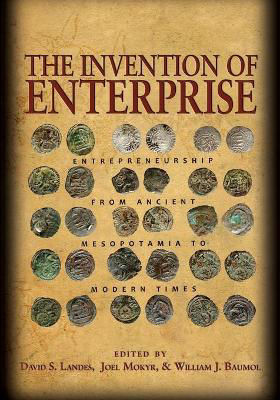 Picture of The Invention of Enterprise: Entrepreneurship from Ancient Mesopotamia to Modern Times