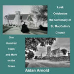 Picture of Lusk Celebrates the Centenary of St. MacCullin's Church, One Hundred Years and More on the Green