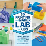 Picture of 3D Printing and Maker Lab for Kids: Create Amazing Projects with CAD Design and STEAM Ideas: Volume 22