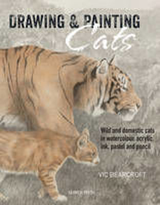 Picture of Drawing & Painting Cats: Wild and Domestic Cats in Watercolour, Acrylic, Ink, Pastel and Pencil