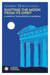 Picture of Shifting the Moon from its Orbit: A Night at the Acropolis Museum