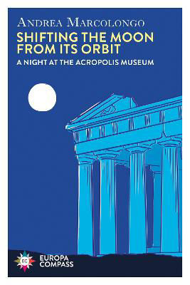 Picture of Shifting the Moon from its Orbit: A Night at the Acropolis Museum
