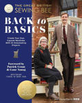 Picture of The Great British Sewing Bee: Back to Basics: Create Your Own Capsule Wardrobe With 25 Dressmaking Projects