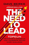 Picture of The Need to Lead: A TOPGUN Instructor's Lessons on How Leadership Solves Every  Challenge