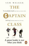 Picture of The Captain Class: The Hidden Force Behind the World's Greatest Teams