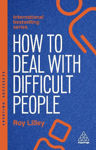 Picture of How to Deal with Difficult People: Fast, Effective Strategies for Handling Problem People