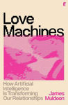 Picture of Love Machines: How Artificial Intelligence is Transforming Our Relationships