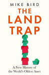 Picture of The Land Trap: A New History of the World's Oldest Asset