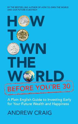 Picture of How to Own the World Before You're 30: A Plain English Guide to Investing Early for Your Future Wealth and Happiness