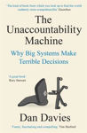 Picture of The Unaccountability Machine: Why Big Systems Make Terrible Decisions