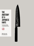 Picture of The Anatomy of a Japanese Knife: The Ultimate Guide to the Culture and Craft