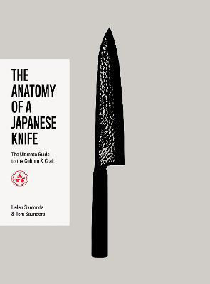 Picture of The Anatomy of a Japanese Knife: The Ultimate Guide to the Culture and Craft