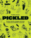 Picture of Pickled: Pickles, kimchis, vinegars and more to add a burst of flavour to any dish