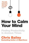 Picture of How to Calm Your Mind: Finding Productivity in Anxious Times