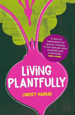 Picture of Living Plantfully: Your Guide to Growing, Cooking and Living a Healthy, Happy & Sustainable Plant-based Life