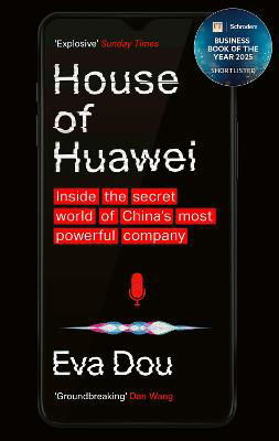 Picture of House of Huawei: Shortlisted for the Financial Times Business Book of the Year 2025