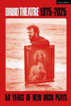 Picture of Druid Theatre 1975-2025: 50 Years of New Irish Plays