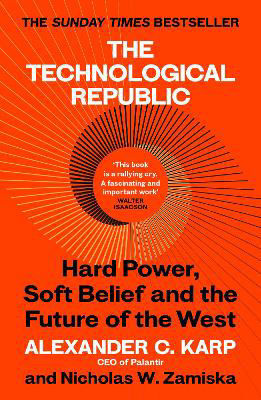 Picture of The Technological Republic: Hard Power, Soft Belief, and the Future of the West