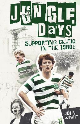 Picture of Jungle Days: Supporting Celtic in the 1980s