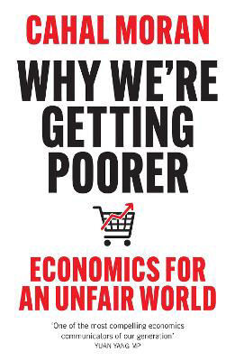 Picture of Why We're Getting Poorer: Economics for an Unfair World