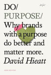 Picture of Do Purpose New Edition : Why brands with a purpose do better and matter more. (2nd Edition)