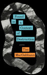 Picture of Found in a Context of Destruction (Poetry)