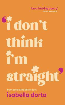 Picture of I don't Think I'm Straight: Queer poems to celebrate you