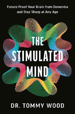 Picture of The Stimulated Mind: A Breakthrough Plan to Future-Proof Your Brain from Dementia and Stay Sharp at Any Age