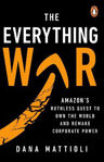 Picture of The Everything War: Amazon's Ruthless Quest to Own the World and Remake Corporate Power