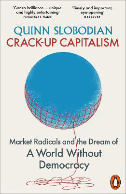 Picture of Crack-Up Capitalism: Market Radicals and the Dream of a World Without Democracy