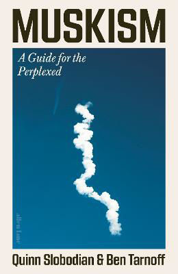 Picture of Muskism: A Guide for the Perplexed