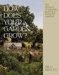 Picture of How Does Your Garden Grow?: The elements of planning, growing & caring for a garden