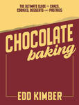Picture of Chocolate Baking: The Ultimate Guide to Cakes, Cookies, Desserts & Pastries