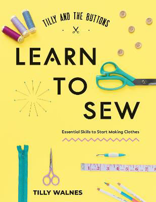 Picture of Tilly and the Buttons: Learn to Sew: Essential Skills to Start Making Clothes
