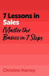 Picture of 7 Lessons in Sales: Master the Basics of Selling in 7 Steps