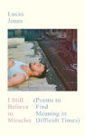 Picture of I Still Believe in Miracles: Poems to Find Meaning in Difficult Times