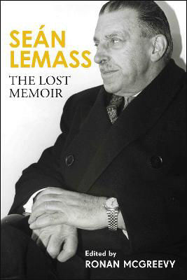Picture of Sean Lemass: The Lost Memoir: The autobiography of Ireland's most admired Taoiseach