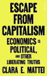 Picture of Escape From Capitalism: Economics is Political, and Other Liberating Truths