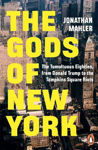 Picture of The Gods of New York: The Tumultuous Eighties, from Donald Trump to the Tompkins Square Riots