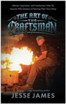 Picture of The Art of the Craftsman: Advice, Inspiration, and Cautionary Tales for Anyone Who Dreams of Starting Their Own Shop