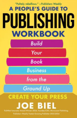 Picture of A People's Guide to Publishing Workbook: Build Your Book Business from the Ground Up