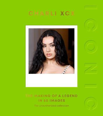 Picture of ICONIC: Charli XCX: The Making of a Legend in 50 Images