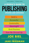 Picture of A People's Guide to Publishing: Building a Successful, Sustainable, Meaningful Book Business From the Ground Up