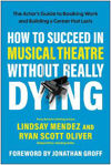 Picture of How to Succeed in Musical Theatre Without Really Dying: The Actor's Guide to Booking Work and Building a Career that Lasts